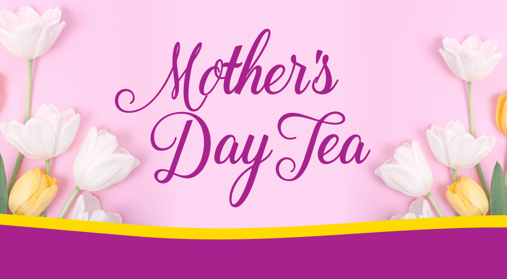 Mother’s Day Tea